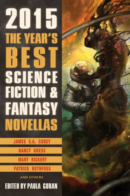 The Year's Best Science Fiction &amp; Fantasy Novellas: 2015 Edition