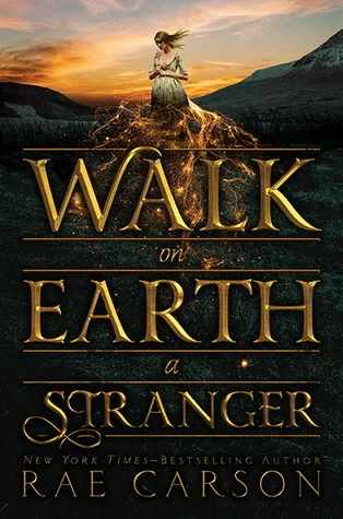 Walk on Earth a Stranger (The Gold Seer Trilogy #1) by Rae Carson
