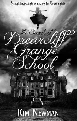 The Secrets of Drearcliff Grange School (Drearcliff Grange School #1) by Kim Newman