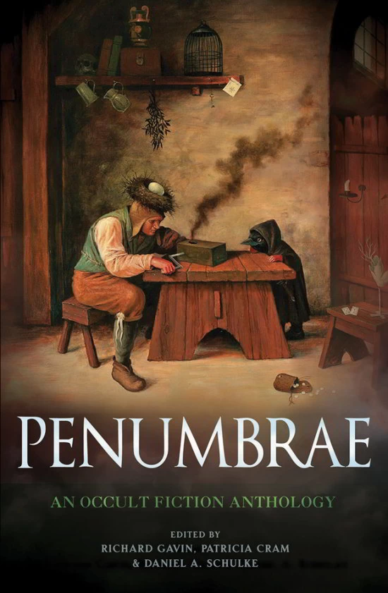 Penumbrae: An Occult Fiction Anthology by Richard Gavin, Patricia Cram, Daniel A. Schulke