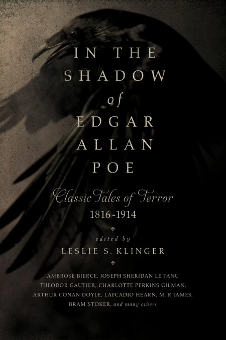 In the Shadow of Edgar Allan Poe: Classic Tales of Horror, 1816-1914 by Leslie S. Klinger