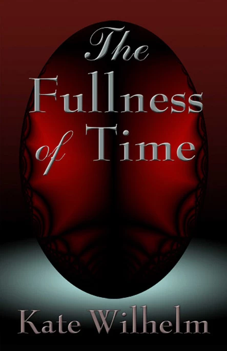 The Fullness of Time by Kate Wilhelm