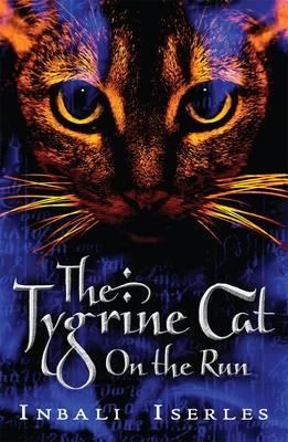 The Tygrine Cat on the Run (The Tygrine Cat #2) by Inbali Iserles