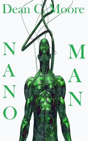 Nano Man by Dean C. Moore