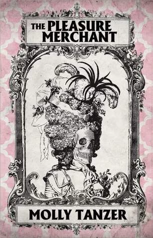 The Pleasure Merchant by Molly Tanzer
