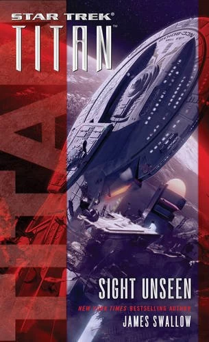 Sight Unseen (Star Trek: Titan) by James Swallow