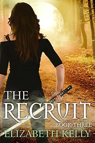 The Recruit: Book Three (The Recruit Series #3) by Elizabeth Kelly