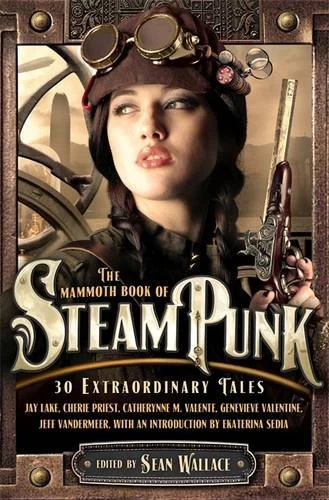 The Mammoth Book of Steampunk (The Mammoth Book of ... ) by Sean Wallace