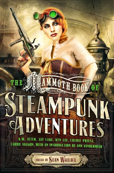 The Mammoth Book of Steampunk Adventures (The Mammoth Book of ... ) by Sean Wallace