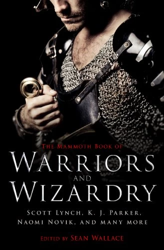 The Mammoth Book of Warriors and Wizardry (The Mammoth Book of ... ) by Sean Wallace