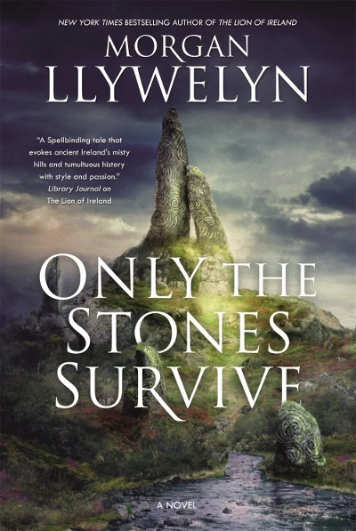 Only the Stones Survive by Morgan Llywelyn