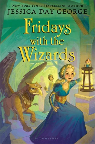 Fridays with the Wizards (Castle Glower #4) by Jessica Day George