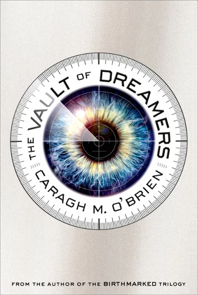 The Vault of Dreamers (The Vault of Dreamers #1) by Caragh M. O'Brien