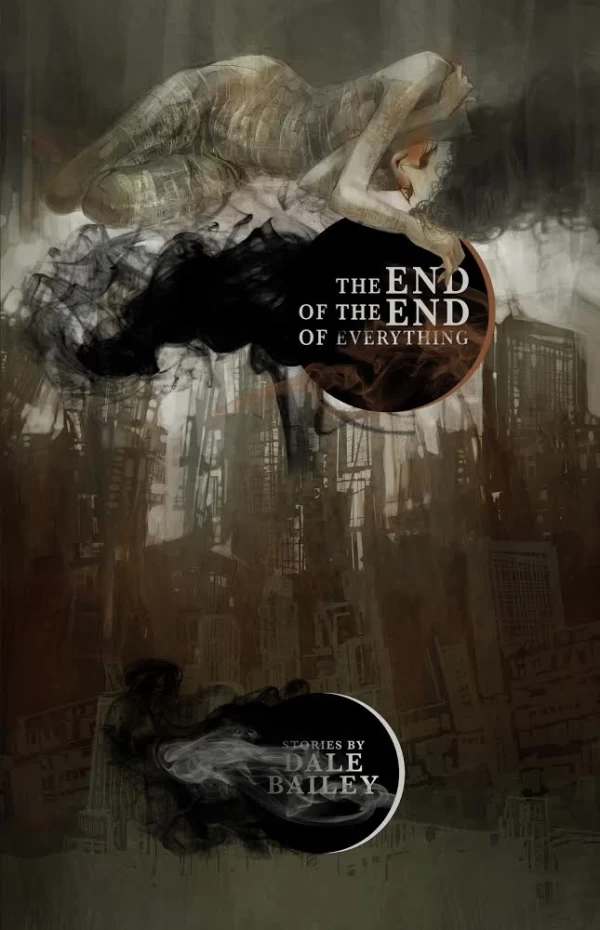 The End of the End of Everything by Dale Bailey