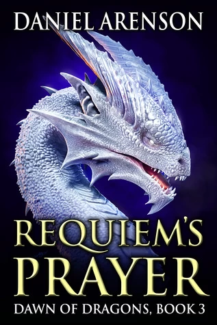 Requiem's Prayer (Dawn of Dragons #3) by Daniel Arenson