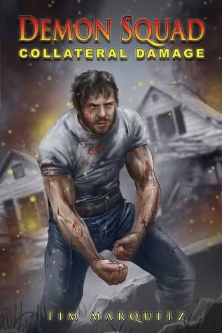 Collateral Damage (Demon Squad #8) by Tim Marquitz