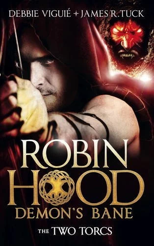 The Two Torcs (Robin Hood: Demon's Bane #2) by Debbie Viguié, James R. Tuck