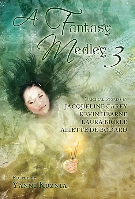 A Fantasy Medley 3 (A Fantasy Medley #3) by Jacqueline Carey, Yanni Kuznia, Laura Bickle, Aliette de Bodard, Kevin Hearne
