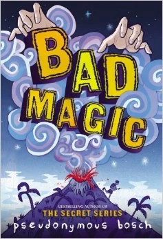 Bad Magic (The Bad Books #1) by Pseudonymous Bosch