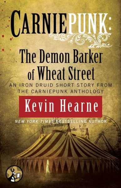 The Demon Barker of Wheat Street (The Iron Druid Chronicles (short fiction)) by Kevin Hearne
