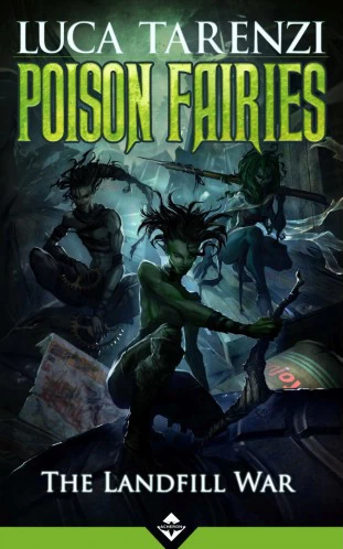 The Landfill War (Poison Fairies #1) by Luca Tarenzi