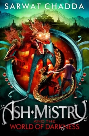 Ash Mistry and the World of Darkness (The Ash Mistry Chronicles #3) by Sarwat Chadda