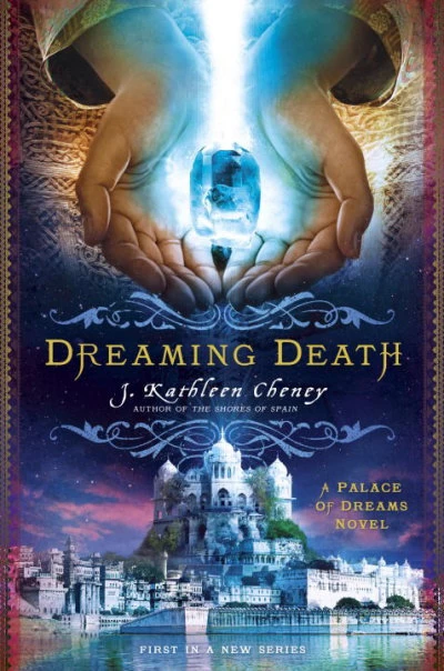 Dreaming Death (A Palace of Dreams #1) by J. Kathleen Cheney