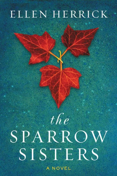 The Sparrow Sisters by Ellen Herrick