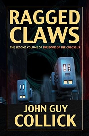 Ragged Claws (The Book of the Colossus #2) by John Guy Collick