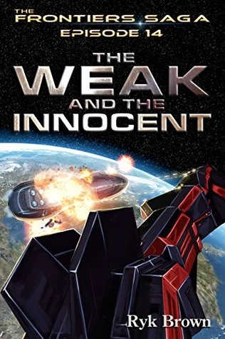 The Weak and the Innocent (The Frontier Saga #14) by Ryk Brown