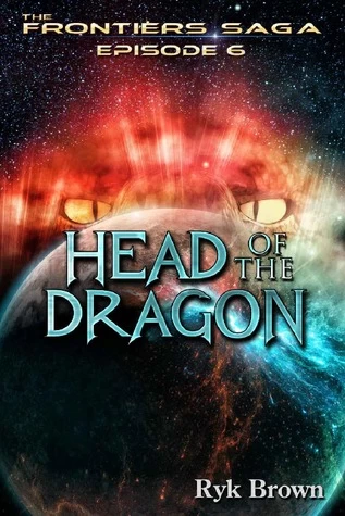 Head of the Dragon (The Frontier Saga #6) by Ryk Brown