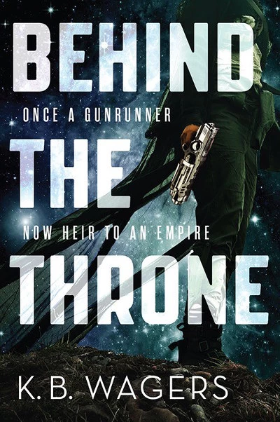 Behind the Throne (The Indranan War #1) by K. B. Wagers