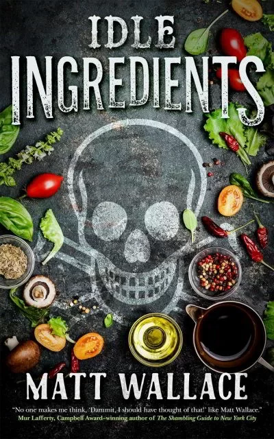 Idle Ingredients (A Sin du Jour Affair #4) by Matt Wallace