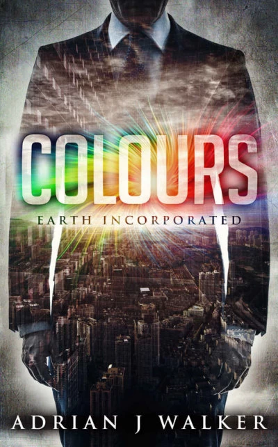 Colours (Earth Incorporated #1) by Adrian J. Walker