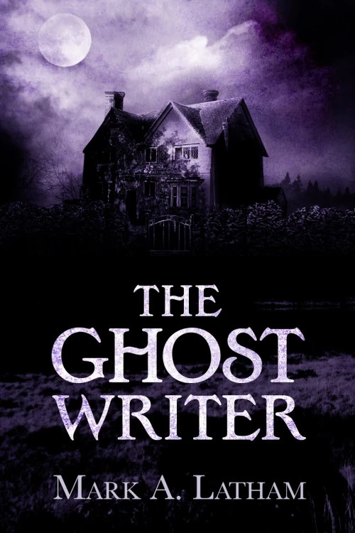 The Ghost Writer by Mark A. Latham