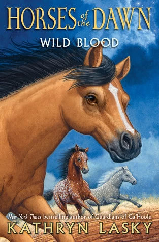 Wild Blood (Horses of the Dawn #3) by Kathryn Lasky