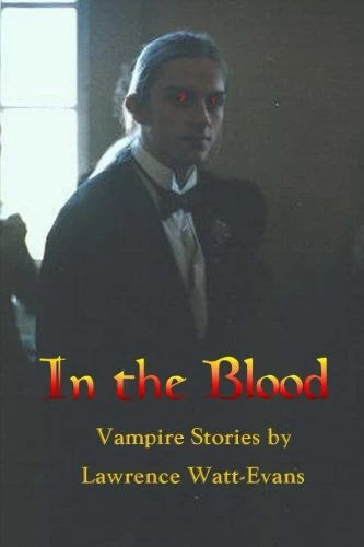 In the Blood: Vampire Stories by Lawrence Watt-Evans