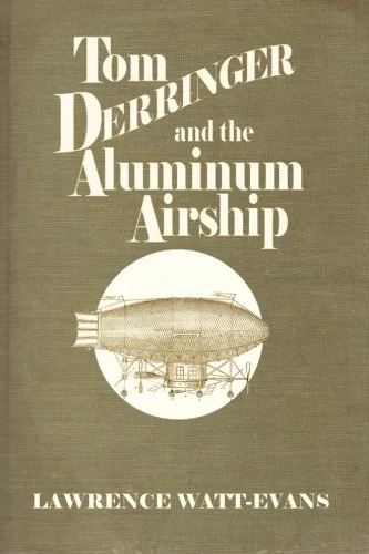 Tom Derringer and the Aluminum Airship (The Adventures of Tom Derringer #1) by Lawrence Watt-Evans