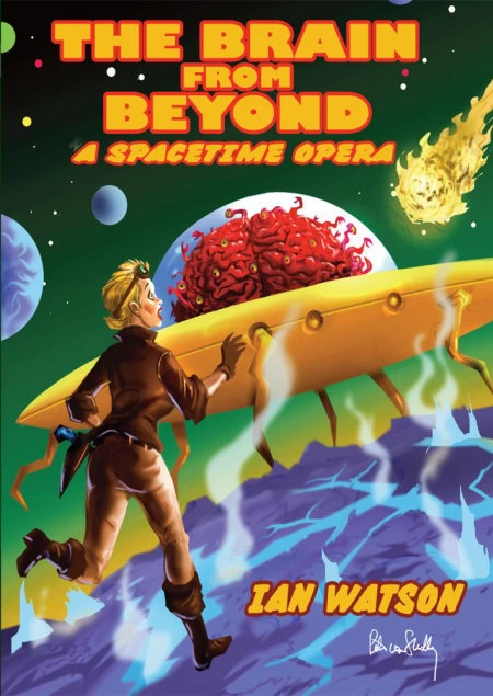 The Brain from Beyond: A Spacetime Opera by Ian Watson