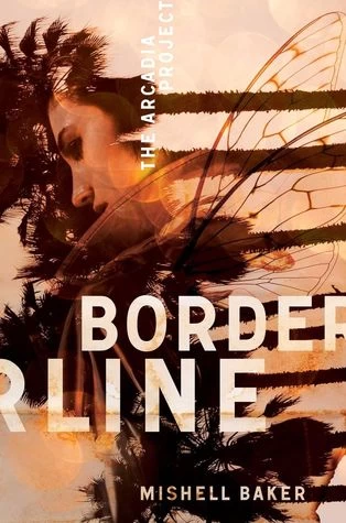Borderline (The Arcadia Project #1) by Mishell Baker