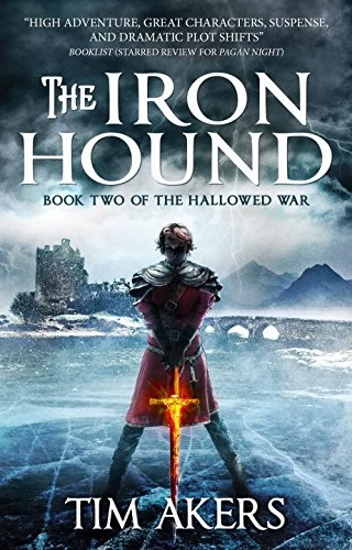 The Iron Hound (The Hallowed War #2) by Tim Akers