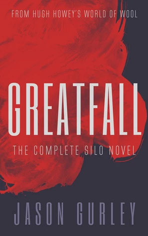 Greatfall: The Complete Silo Novel