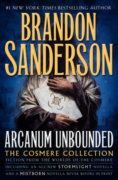 Arcanum Unbounded: The Cosmere Collection (Cosmere) by Brandon Sanderson