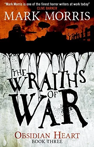 The Wraiths of War (Obsidian Heart #3) by Mark Morris