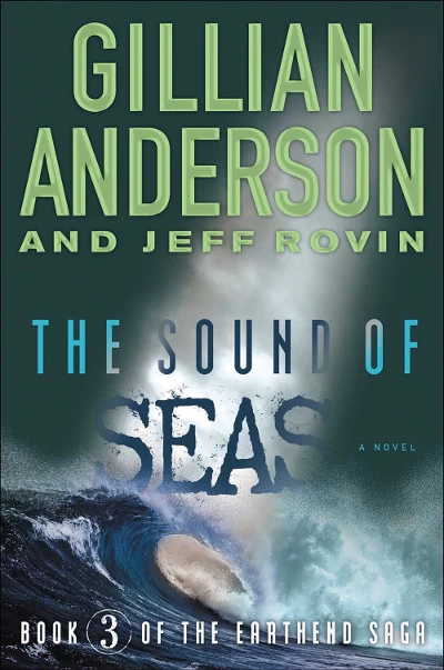 The Sound of Seas (The Earthend Saga #3) by Gillian Anderson, Jeff Rovin