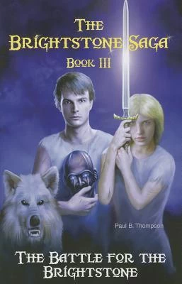 The Battle for the Brightstone (The Brightstone Saga #3) by Paul B. Thompson