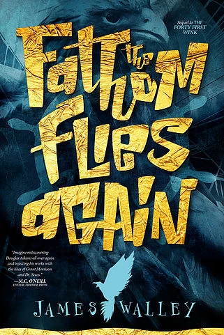 The Fathom Flies Again (The Forty First Wink #2) by James Walley