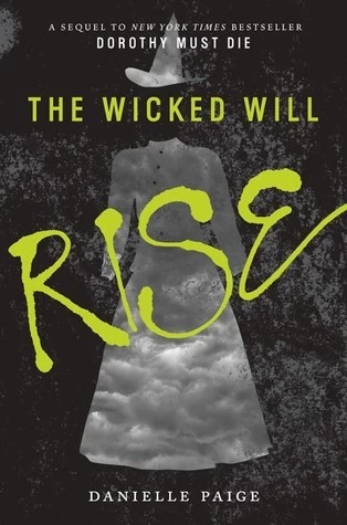 The Wicked Will Rise (Dorothy Must Die #2) by Danielle Paige