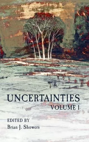 Uncertainties: Volume I