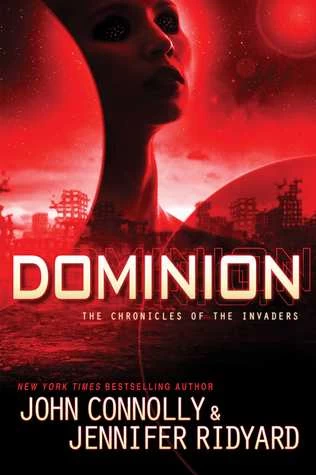 Dominion (The Chronicles of the Invaders #3) by John Connolly, Jennifer Ridyard